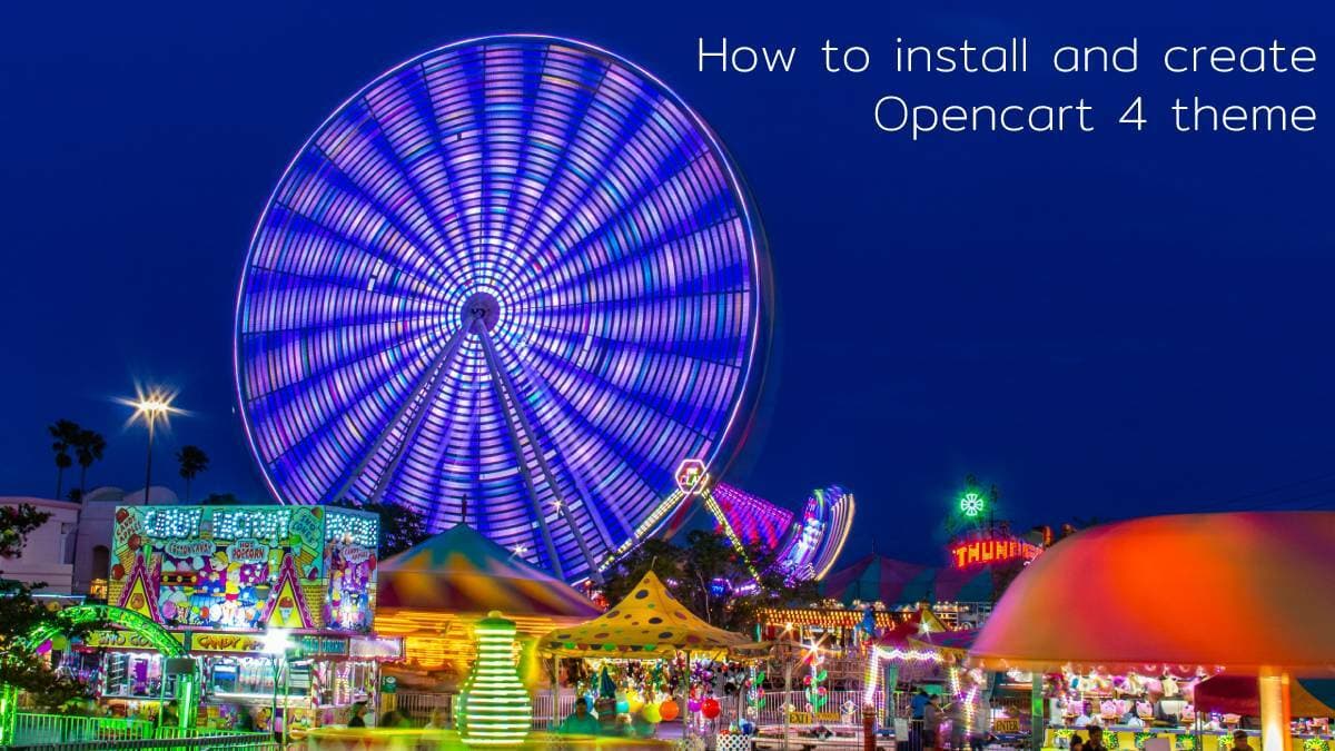 How to install and create Opencart 4 theme - user manual and developer guide?