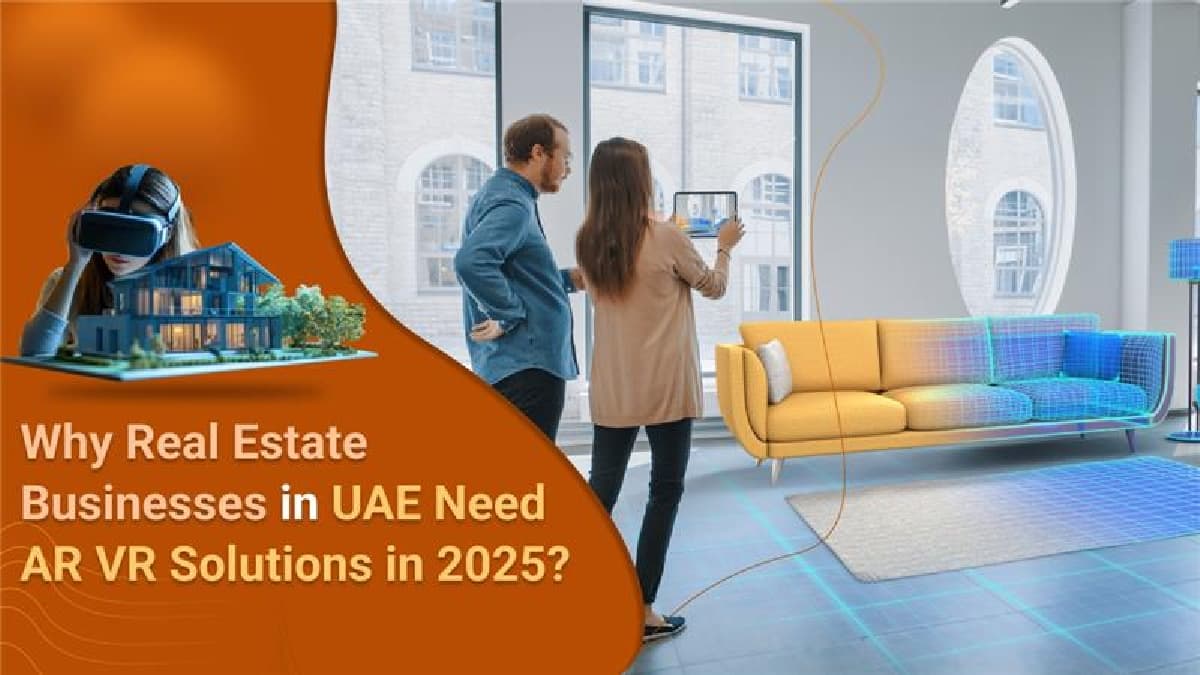 Real Estate Businesses in UAE Need AR VR Solutions in 2025